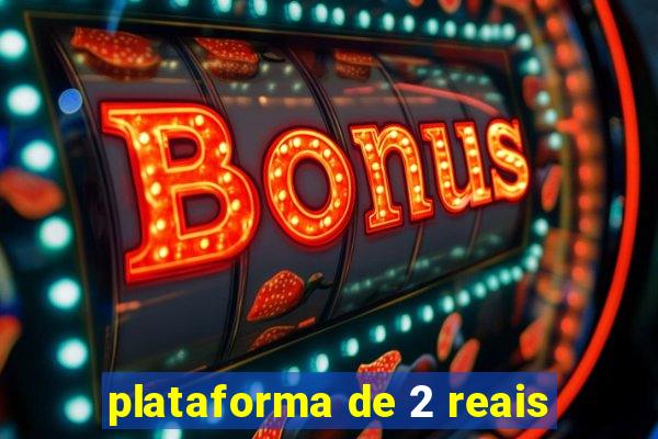 plataforma de 2 reais